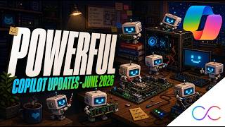 Huge Microsoft 365 Copilot Updates in June 2026: Chat, Excel, Outlook, PowerPoint and More