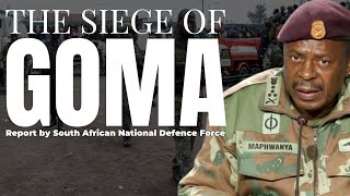 The Siege of Goma: South African National Defence Force Reports Events to the Capture of Goma by M23