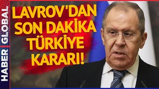 Lavrov'dan Son Dakika Türkiye Kararı! Kritik Görüşme İçin Geliyor