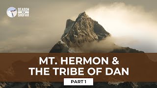 In the Days of Noah: Mt. Hermon & the Tribe of Dan (Part 1)