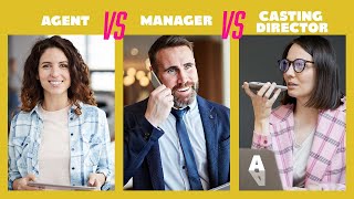 Agent vs Manager vs Casting Director- What's the Difference?