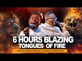 PRAY UNTIL FIRE FALL🔥 6 HOURS BLAZING TONGUES OF FIRE | APOSTLE AROME OSAYI & APOSTLE MICHAEL OROKPO