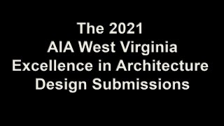 AIA West Virginia 2021 Excellence in Architecture