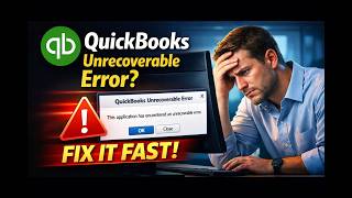 How to Fix QuickBooks Unrecoverable Error | Step-by-Step Troubleshooting Guide
