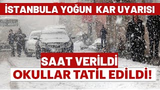 İSTANBUL İÇİN KAR TATİLİ VERİLDİ YOĞUN KAR YAĞIŞI SAAT VERİLDİ AKOM UYARDI KAR NE ZAMAN YAĞAR İSTANB