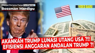 AKANKAH TRUMP MEMBAYAR HUTANG AMERIKA SENILAI 36T DOLAR ?!! ADA EFISIENSI ANGGARAN? - Mardigu Wowiek