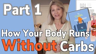 How Your Body Runs without Carbs | Low Carb, No Carb, Or Keto? Part 1 of 2
