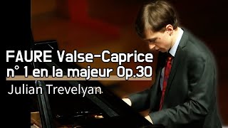 FAURE  Valse-Caprice n° 1 en la majeur Op.30 ㅣJulian Trevelyan