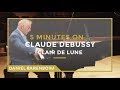 5 Minutes On... Debussy - Clair de Lune | Daniel Barenboim [subtitulado]