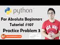 Python Practice 3 | Python Tutorials For Absolute Beginners In Hindi #107
