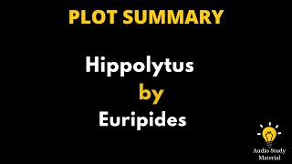 Plot Summary Of Hippolytus By Euripides | Hippolytus By Euripides