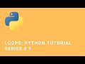 Loops | Python Tutorial Series # 9