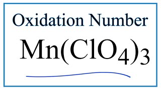 How to find the Oxidation Number for Mn in Mn(ClO4)3
