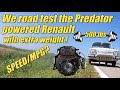 S4 E34. ROAD TEST  670 cc predator powered Renault with 500 extra pounds on board.