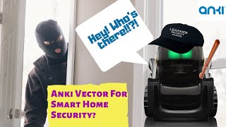 Anki Vector - Smart Home Security Robot?