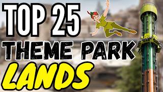 Top 25 Theme Parks LANDS Ranked!