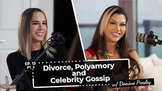 Ep. 13 Part 2 - Divorce, Polyamory, \u0026 Celebrity Gossip w/ Domino Presley