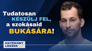 Tudatosan készülj fel a szokásaid bukására! - Mester Tamás tapasztalatai szokás építéséről - HLP