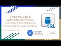64. FIRST VALUE & LAST VALUE Window Functions in SQL BigQuery -   Extracting First and Last Rows
