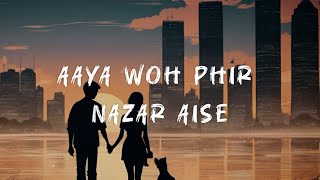 Aaya woh phir nazar aise | tune jo na kaha | full song lyrics