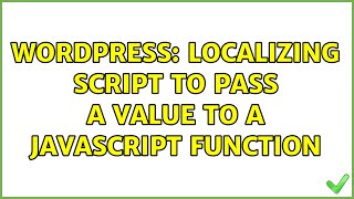 Wordpress: Localizing script to pass a value to a javascript function (2 Solutions!!)
