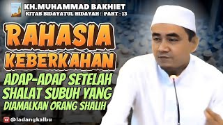 Rahasia Keberkahan _ Adap-adap Setelah shalat Subuh yang Diamalkan Orang Shalih (GURU BAKHIET)