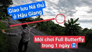 Giao lưu với Ná thủ mới tập chơi Full butterfly 1 ngày ở Hậu Giang