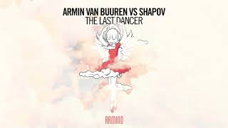 Armin van Buuren vs Shapov - The Last Dancer (Extended Mix)