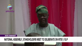 2025 Budget National Assembly, Stakeholders Meet To Deliberate On MTEF, F S P