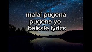 Malai Pugena Pugena Yo Baisale lyrics