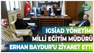 IGSİAD Yönetim Kurulu Isparta  İl Milli Eğitim Müdürü Erhan Baydur'u Ziyaret Etti