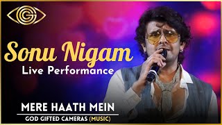 Mere Haath Mein | Sonu Nigam Live Performance | God Gifted Cameras