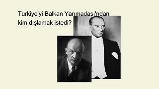 Türkiye'yi Balkan Yarımadası'ndan kim dışlamak istedi?