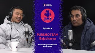 Purshottam Bajracharya - Former Player and Coach, Table Tennis | Hamro KhelCast E76