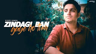 Zindagi Ban Gaye Ho Tum | Vicky Singh | Unplugged Cover | Kasoor