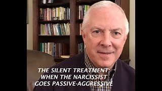 THE SILENT TREATMENT: WHEN THE NARCISSIST GOES PASSIVE-AGGRESSIVE