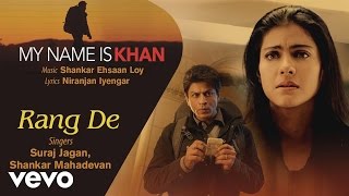 Rang De Best Audio Song - My Name is Khan|Shah Rukh Khan|Kajol|Shankar Mahadevan