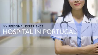 葡萄牙入醫院, 我嘅親身經歷, 同埋中肯嘅忠告 - Hospitals in Portugal  - my experience