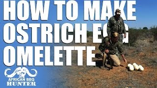 African BBQ Hunter - how to make an ostrich egg omelette