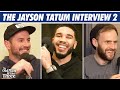 Jayson Tatum On The Downside Of Early NBA Success, Why He and Jaylen Brown Work and Coach K Lessons