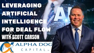 How Scott Carson is Leveraging AI For Distressed Deal Flow: Alpha Dog Capital Podcast