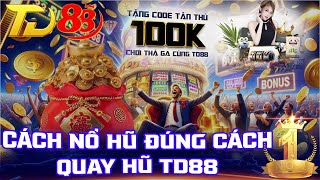 Nổ Hũ - td88 | Cách Nổ Hũ đúng cách, quay hũ td88 -  Nổ Hũ Online