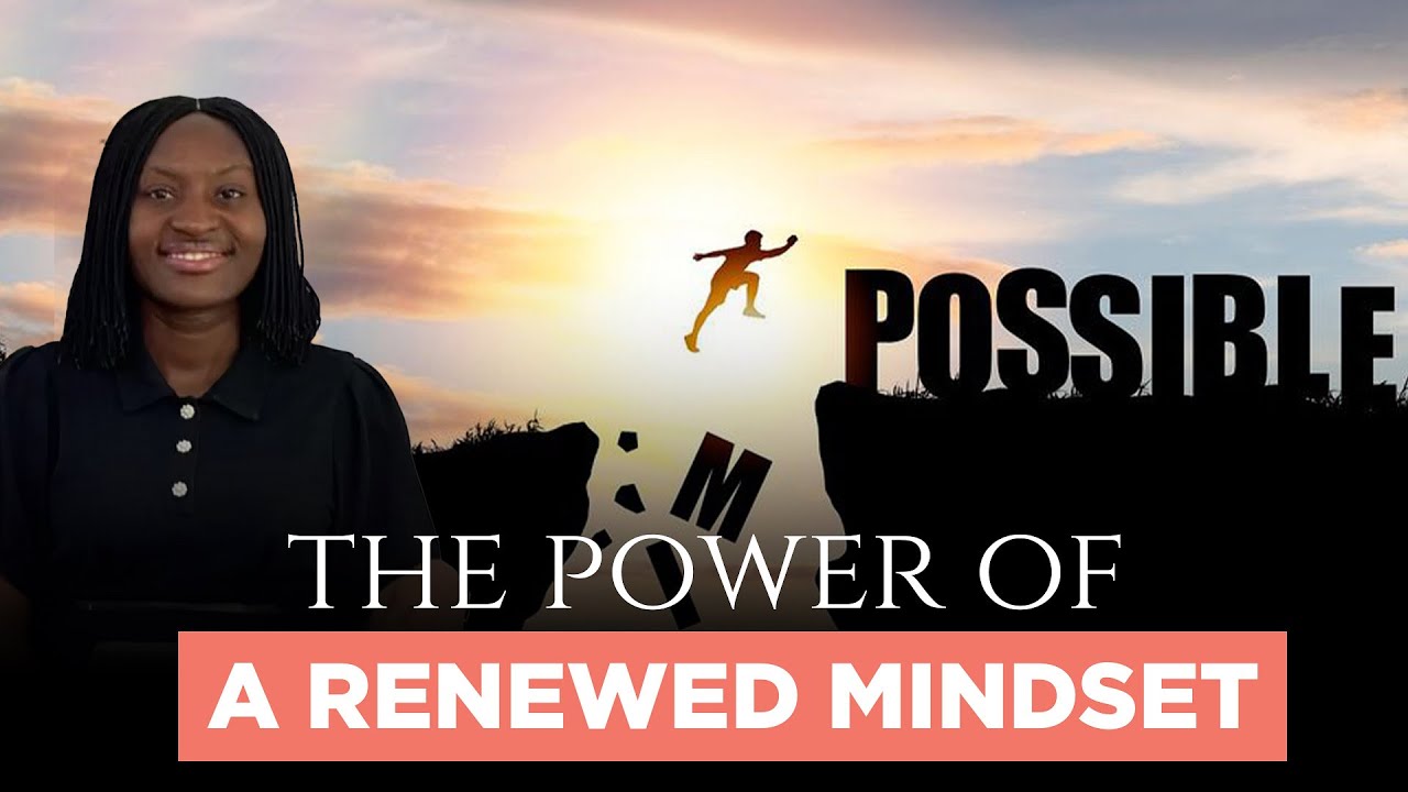The Power Of A Renewed Mindset Youtube