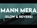 MANN MERA SONG (SLOW & REVERB) - SAD LOFI