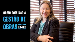 Como dominar a gestão de obras do zero