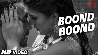 'Boond Boond' Video Song | Roy | Ankit Tiwari | T-SERIES
