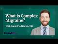 What is Complex Migraine?