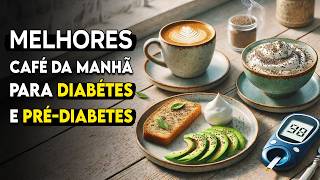 O melhor café da manhã para DIABÉTICOS (diabetes e pré-diabetes)