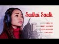 Sadhai Saatha  Song By Sabina YonghanG। M- Ekanta Angdembe ।।