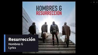 Hombres G - Resurrección - lyrics - letra